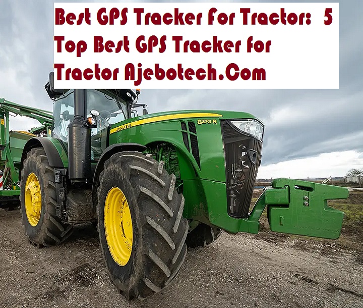 Best GPS Tracker For Tractor: 5 Top Best GPS Tracker for Tractor